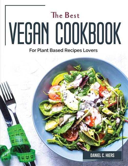 The Best Vegan Cookbook: For Plant Based Recipes Lovers (Paperback)