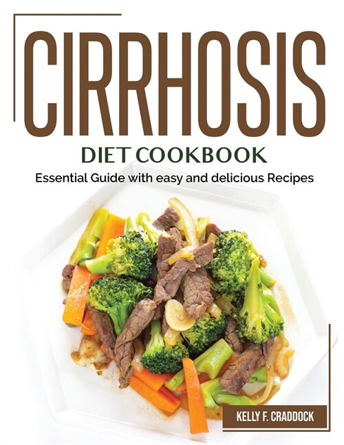 Cirrhosis Diet Cookbook: Essential Guide with easy and delicious Recipes (Paperback)