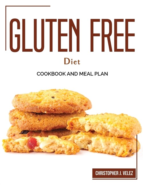 Gluten Free Diet: Cookbook and Meal Plan (Paperback)