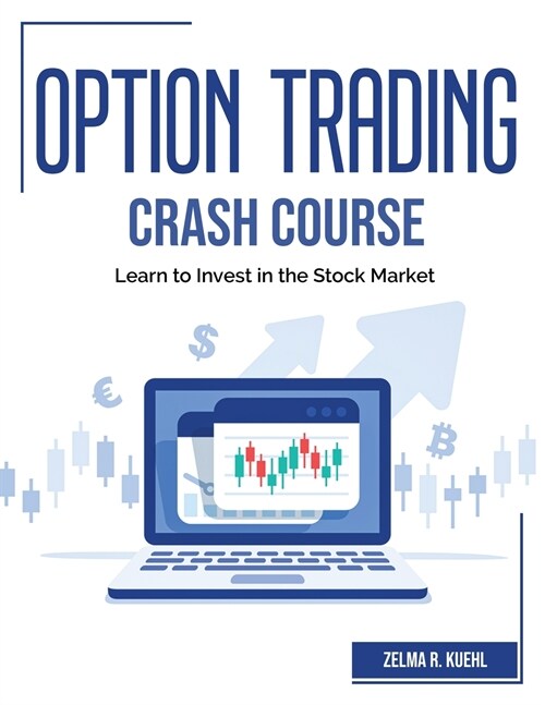 Option Trading Crash Course: Learn to Invest in the Stock Market (Paperback)