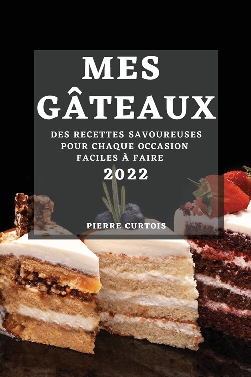 Mes G?eaux 2022: Des Recettes Savoureuses Pour Chaque Occasion Faciles ?Faire (Paperback)