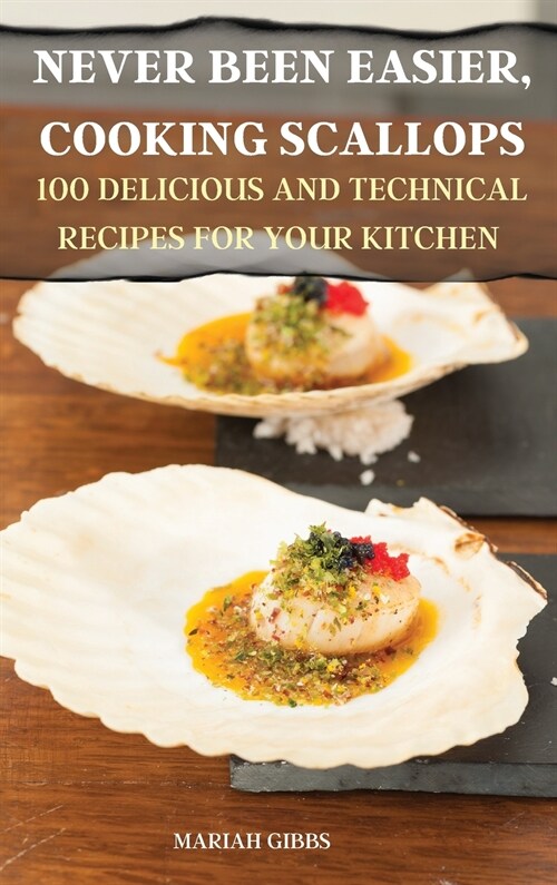 NEVER BEEN EASIER, COOKING SCALLOPS (Hardcover)