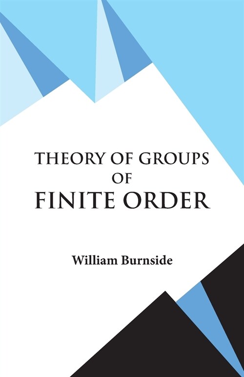 Theory of Groups of Finite Order (Paperback)