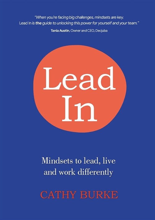 Lead In: Mindsets to lead, live and work differently (Paperback)