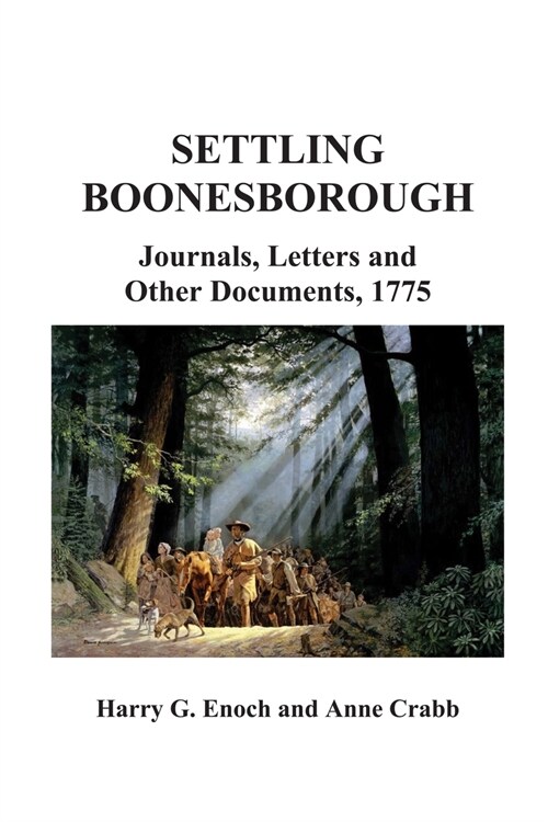 Settling Boonesborough: Journals, Letters and Other Documents, 1775 (Paperback)