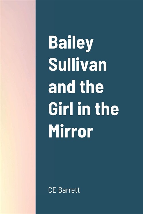 Bailey Sullivan and the Girl in the Mirror (Paperback)