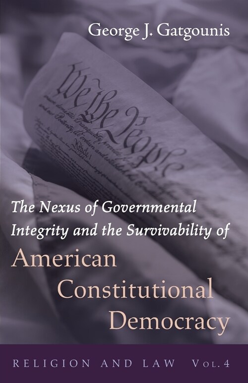 The Nexus of Governmental Integrity and the Survivability of American Constitutional Democracy (Paperback)