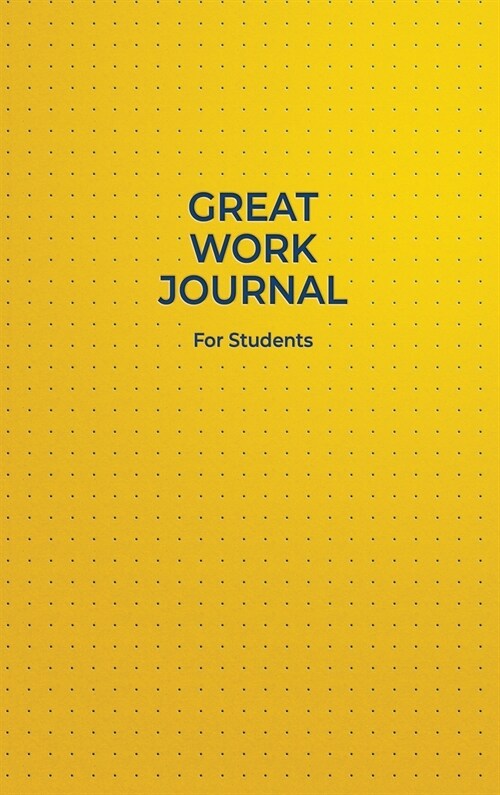 Great Work Journal For Students (Hardcover)