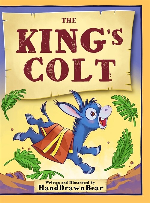 The Kings Colt: An Illustrated Easter Poem (Hardcover)