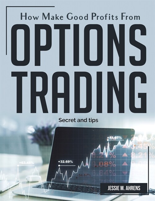 How Make Good Profits From Options Trading: Secret and tips (Paperback)