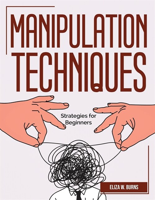 Manipulation Techniques: Strategies for Beginners (Paperback)