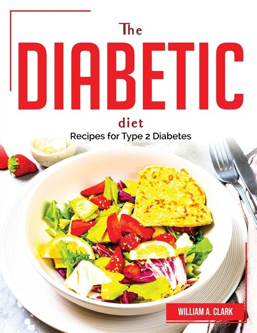 The Diabetic Diet: Recipes for Type 2 Diabetes (Paperback)