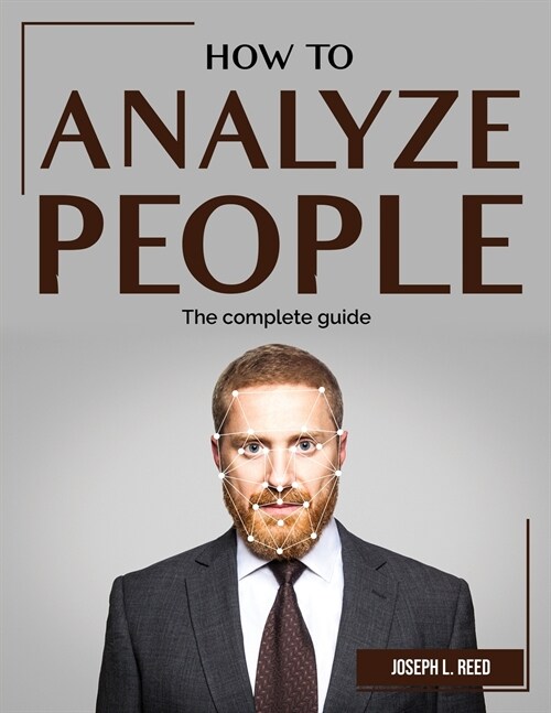 How to Analyze People: The complete guide (Paperback)
