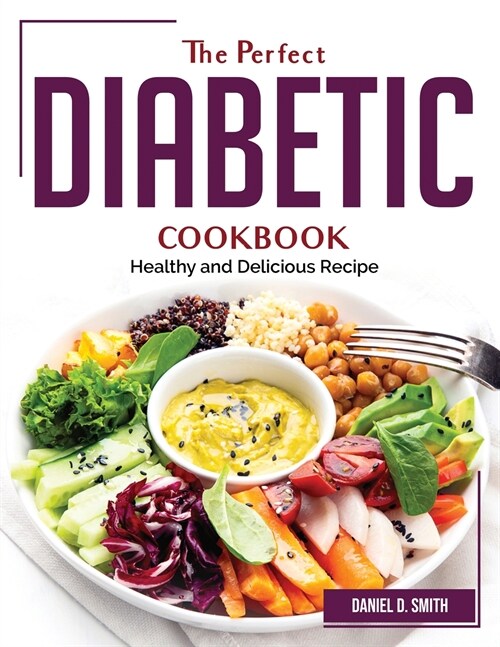 The Perfect Diabetic Cookbook: Healthy and Delicious Recipe (Paperback)