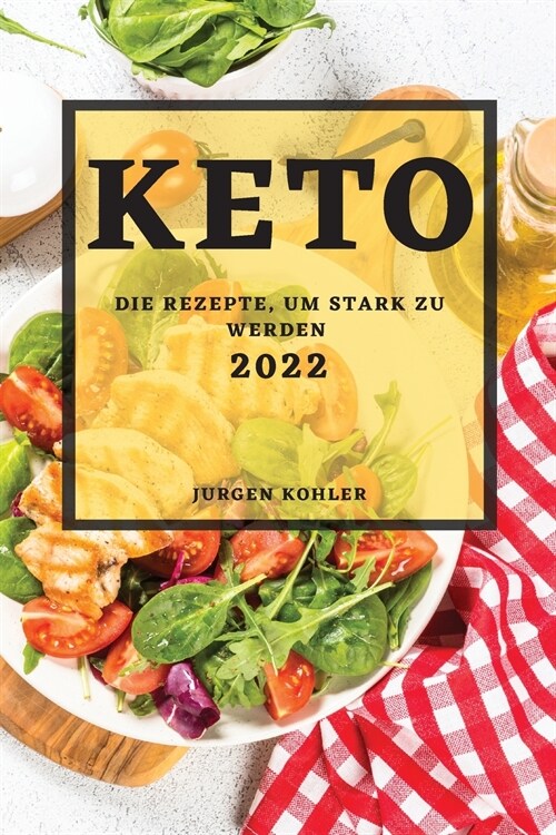 Keto 2022: Die Rezepte, Um Stark Zu Werden (Paperback)