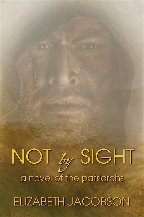 Not By Sight: A Novel of the Patriarchs (Paperback)