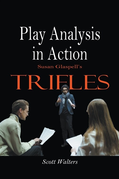 Play Analysis in Action: Susan Glaspells Trifles (Paperback)