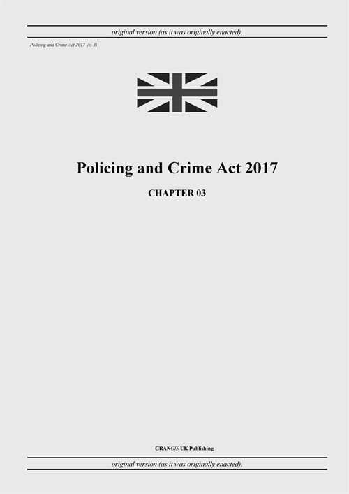 Policing and Crime Act 2017 (c. 3) (Paperback)