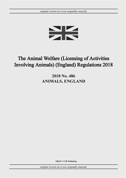 The Animal Welfare (Licensing of Activities Involving Animals) (England) Regulations 2018 (Paperback)