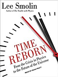 Time Reborn: From the Crisis in Physics to the Future of the Universe (Audio CD, Library)