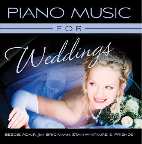 Beegie Adair, Jim Brickman, Stan Whitmire & Friends - Piano Music for Weddings