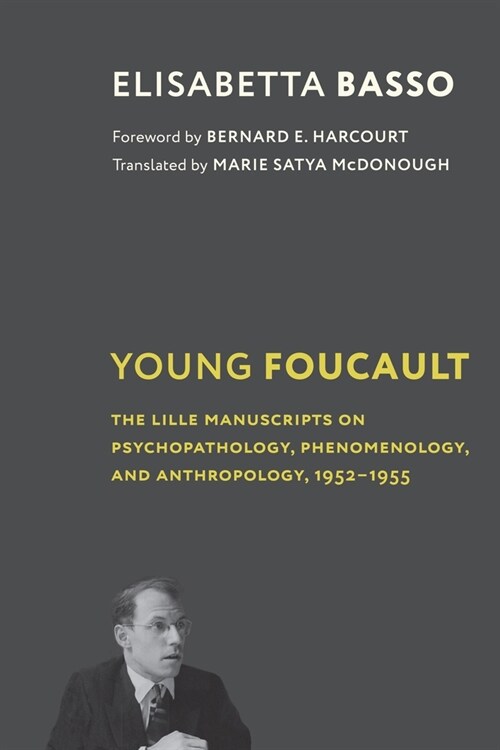 Young Foucault: The Lille Manuscripts on Psychopathology, Phenomenology, and Anthropology, 1952-1955 (Hardcover)