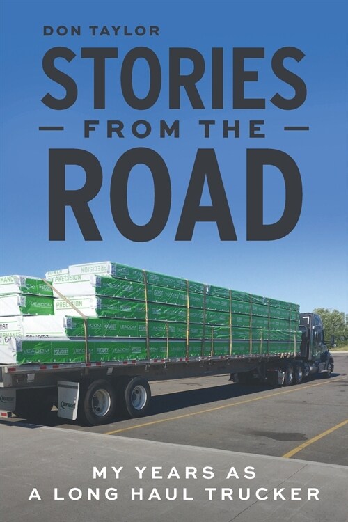 Stories From The Road: My Years as a Long Haul Trucker (Paperback)