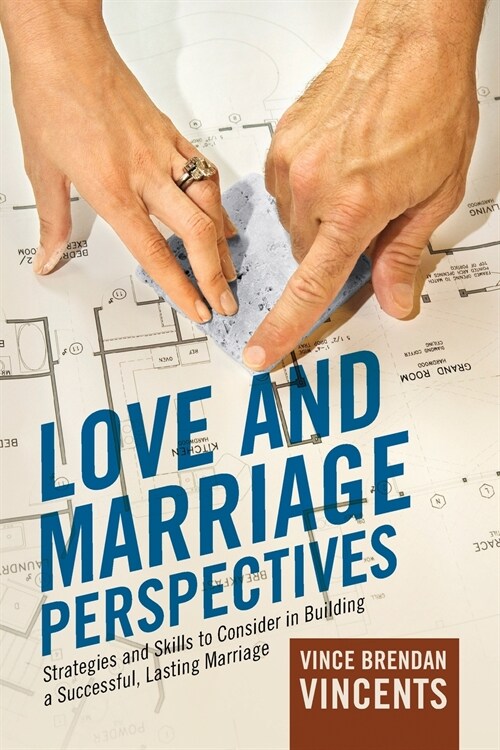 Love and Marriage Perspectives: Strategies and Skills to Consider in Building a Successful Lasting Marriage (Paperback)