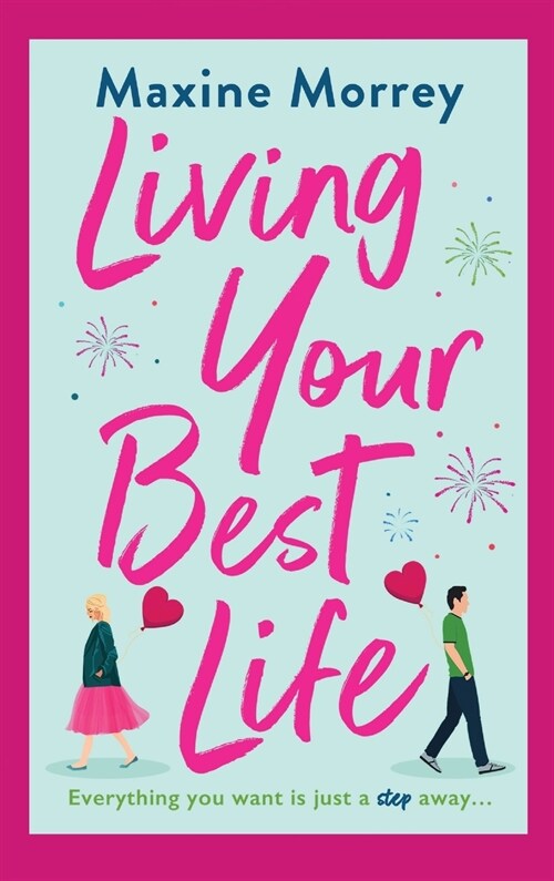 Living Your Best Life : The perfect feel-good romance from Maxine Morrey (Hardcover)