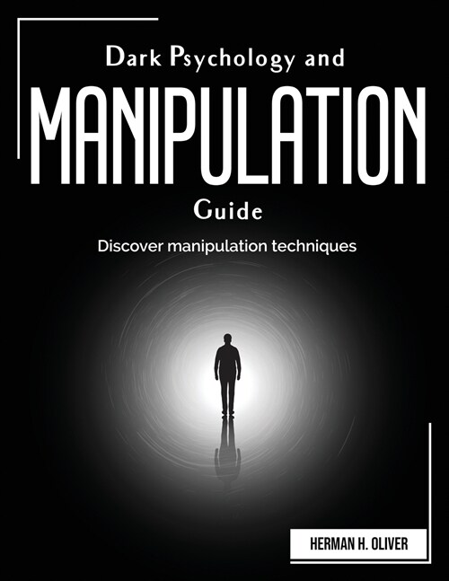 Dark Psychology and Manipulation Guide: Discover manipulation techniques (Paperback)