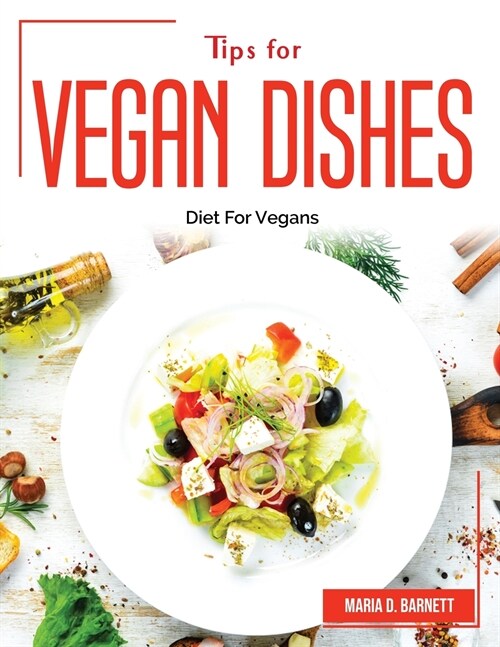 Tips for Vegan Dishes: Diet For Vegans (Paperback)