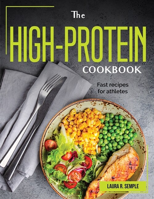 The High-Protein Cookbook: Fast recipes for athletes (Paperback)