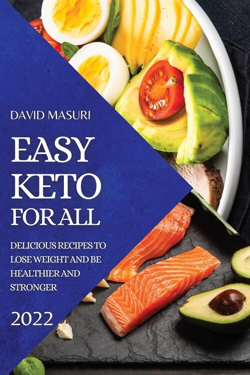 Easy Keto for All 2022: Delicious Recipes to Lose Weight and Be Healthier and Stronger (Paperback)