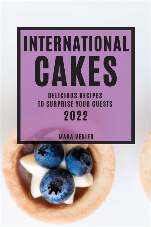 International Cakes 2022: Delicious Recipes to Surprise Your Guests (Paperback)