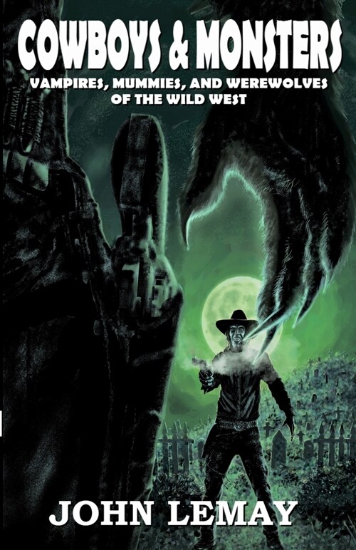 Cowboys & Monsters: Vampires, Mummies, and Werewolves of the Wild West (Paperback)