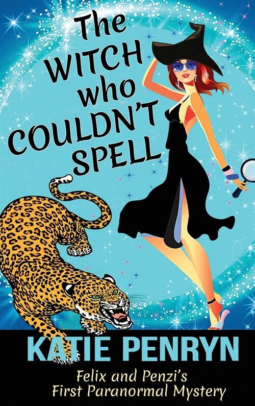 The Witch who Couldnt Spell: Felix and Penzis First Paranormal Mystery (Hardcover)