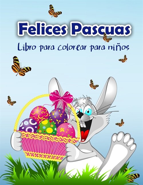 Libro para colorear de Feliz Pascua para ni?s: Lindo libro para colorear de Pascua con el Conejo de Pascua y sus amigos para todos los ni?s y ni?s (Paperback)