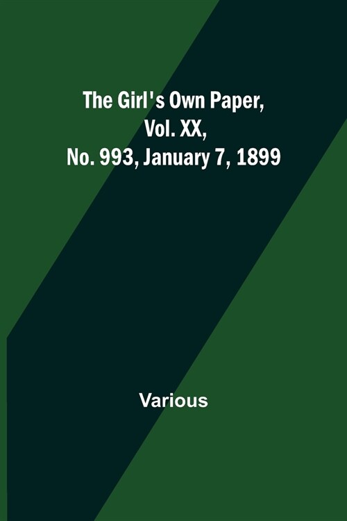 The Girls Own Paper, Vol. XX, No. 993, January 7, 1899 (Paperback)