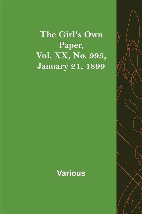 The Girls Own Paper, Vol. XX, No. 995, January 21, 1899 (Paperback)