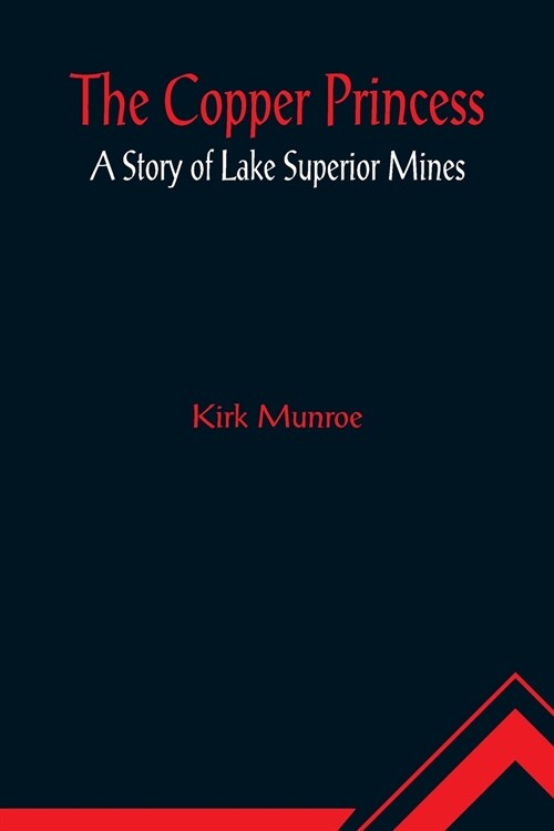 The Copper Princess; A Story of Lake Superior Mines (Paperback)