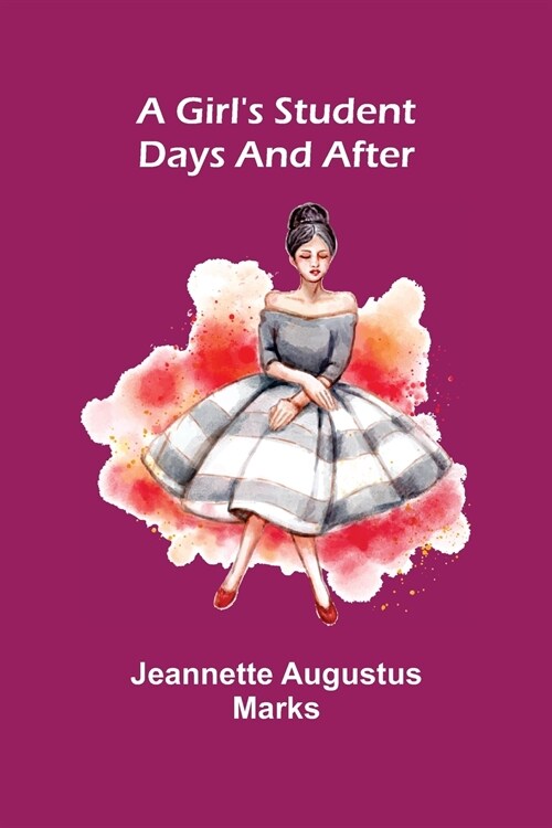 A Girls Student Days and After (Paperback)