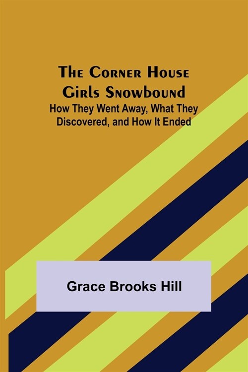 The Corner House Girls Snowbound; How They Went Away, What They Discovered, and How It Ended (Paperback)