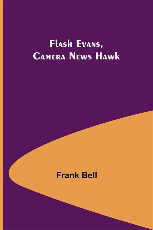 Flash Evans, Camera News Hawk (Paperback)
