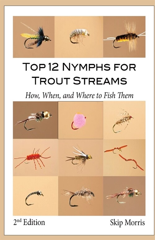 Top 12 Nymphs for Trout Streams: How, When, and Where to Fish Them (Paperback, 2)