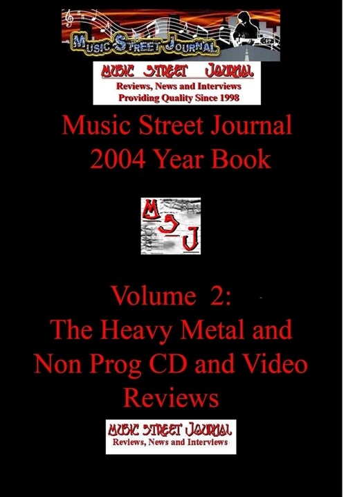 Music Street Journal: 2004 Year Book: Volume 2 - The Heavy Metal and Non Prog CD and Video Reviews Hardcover Edition (Hardcover)