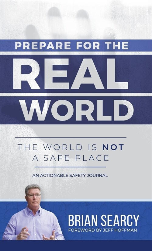 Prepare for The Real World: The World Is Not a Safe Place (Hardcover)
