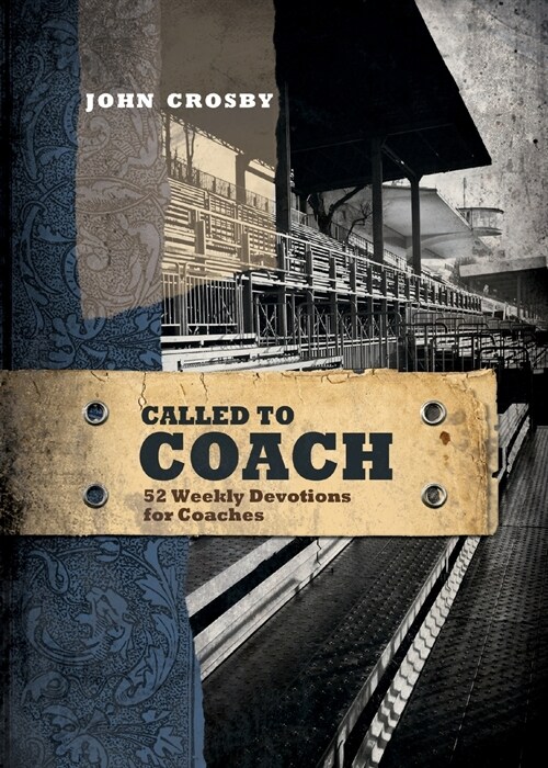 Called to Coach: 52 Weekly Devotions for Coaches (Paperback)