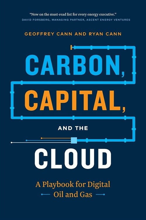 Carbon, Capital, and the Cloud: A Playbook for Digital Oil and Gas (Paperback)