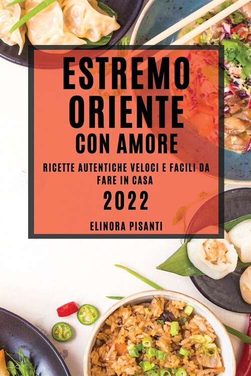 Estremo Oriente Con Amore: Ricette Autentiche Veloci E Facili Da Fare in Casa (Paperback)