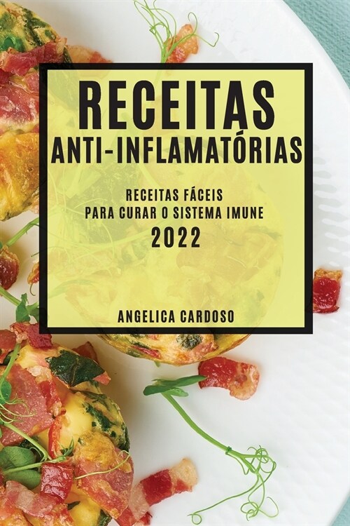 Receitas Anti-Inflamat?ias 2022: Receitas F?eis Para Curar O Sistema Imune (Paperback)